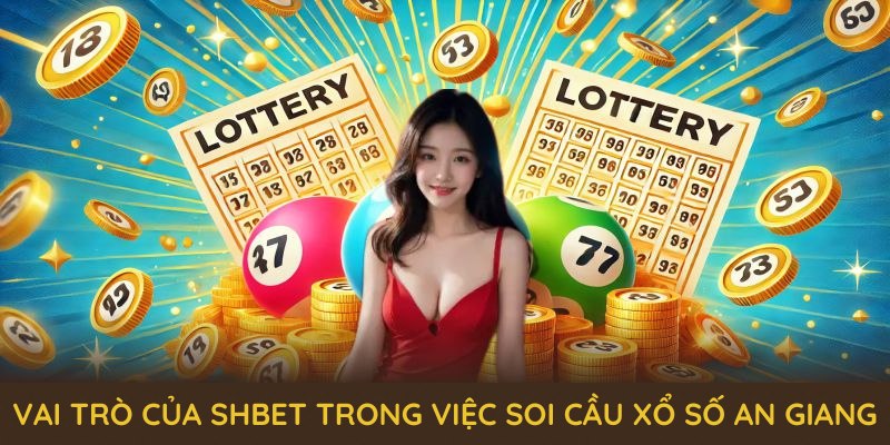 Khám phá vai trò của SHBET trong việc soi cầu xổ số An Giang